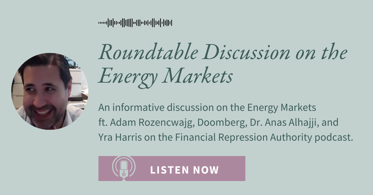 Participating in a Roundtable Discussion, Adam Rozencwajg is interviewed by Financial Repression Authority. He shares his thoughts on the Energy Markets. 