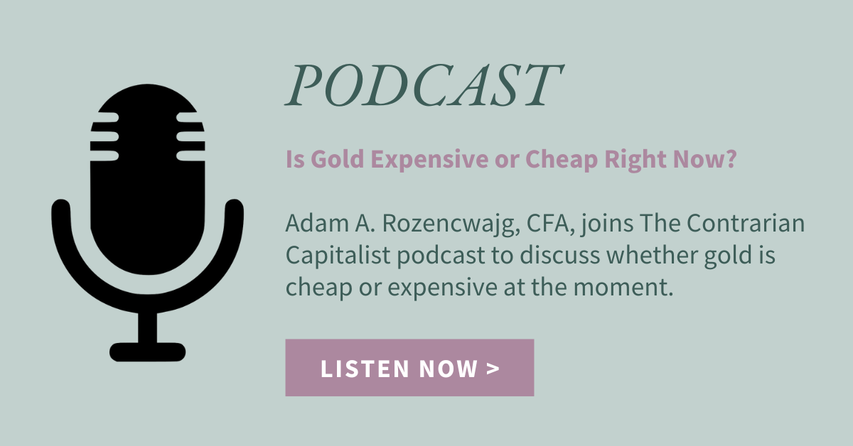 Podcast: Is Gold Expensive or Cheap Right Now?