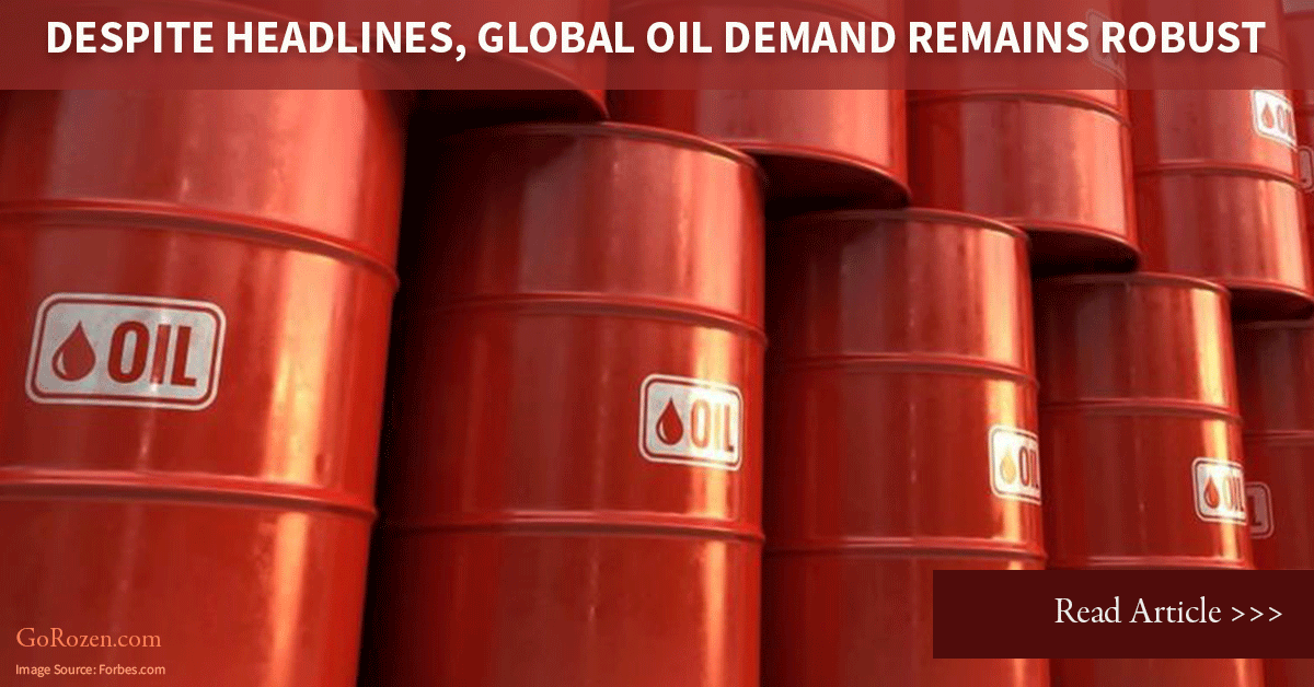 Despite Headlines, Global Oil Demand Remains Robust