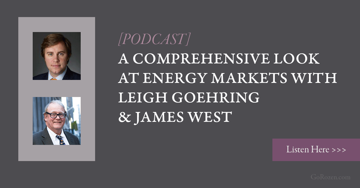 [PODCAST] A Comprehensive Look at Energy Markets with Leigh Goehring