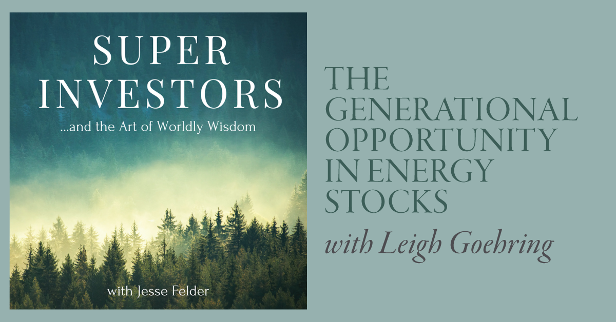 [Podcast with Jesse Felder] The Generational Opportunity in Energy Stocks Today