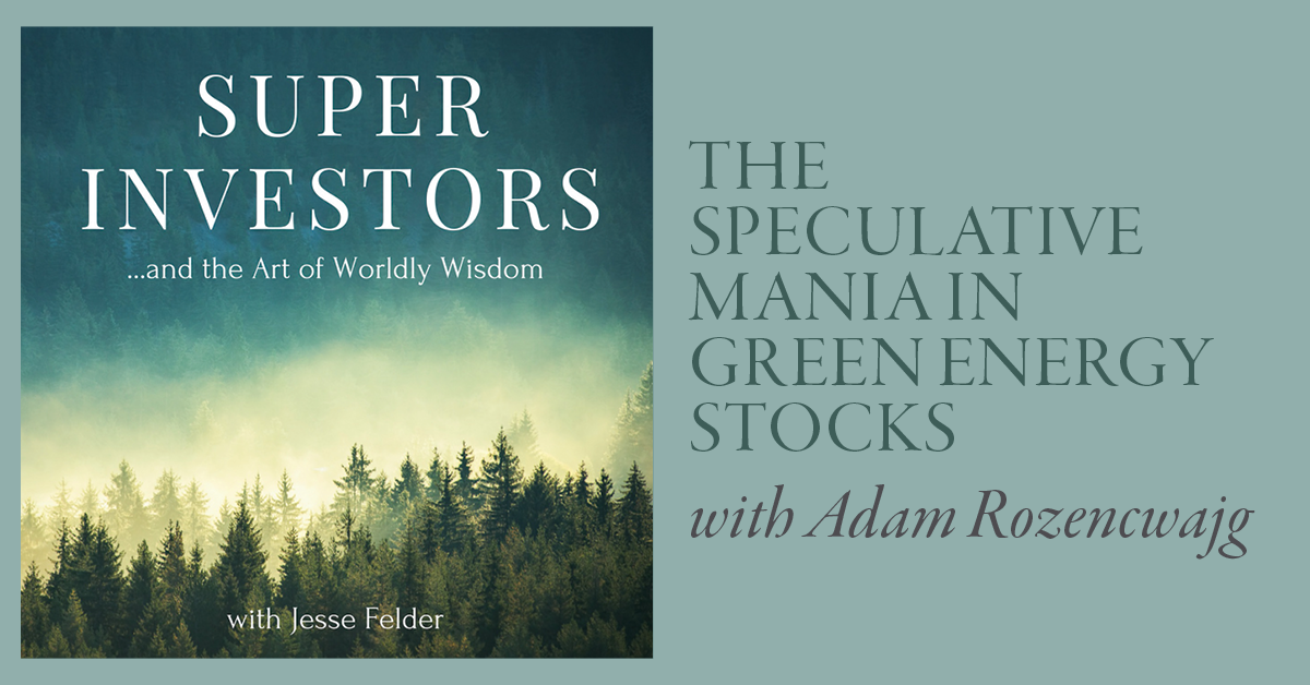 [Podcast with Jesse Felder] The Speculative Mania in Green Energy Stocks