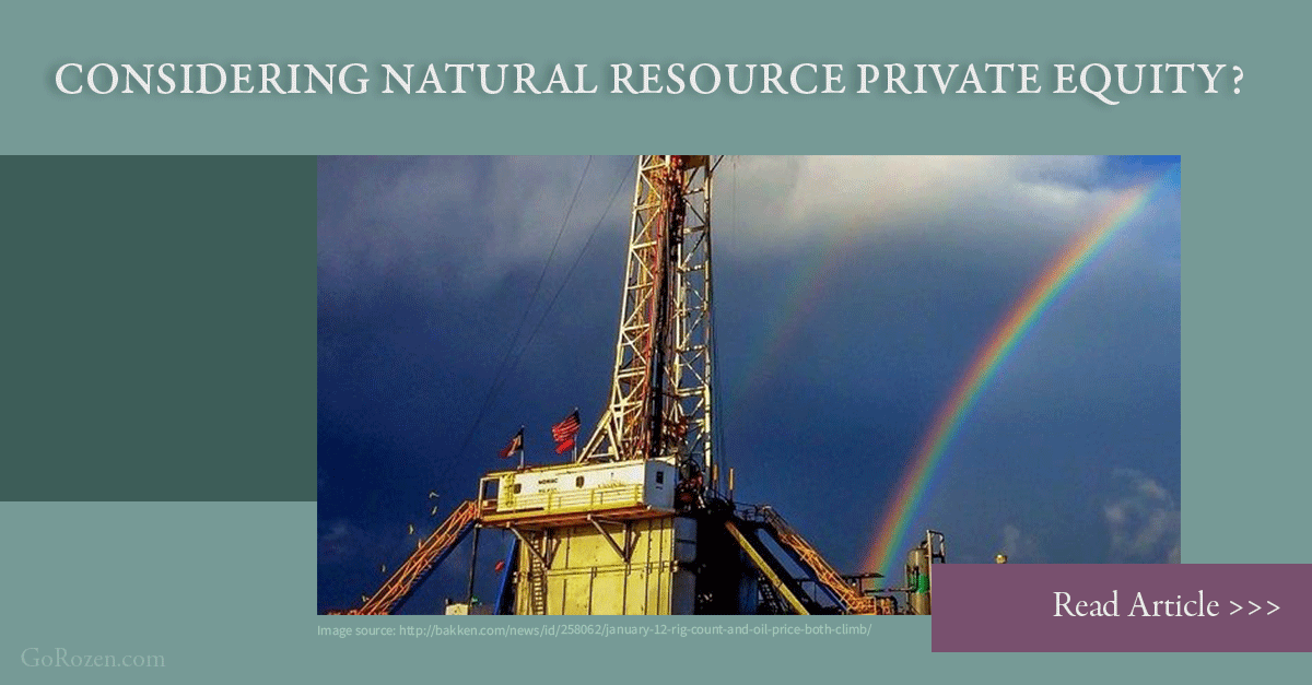 Considering Natural Resource Private Equity? Keep This in Mind