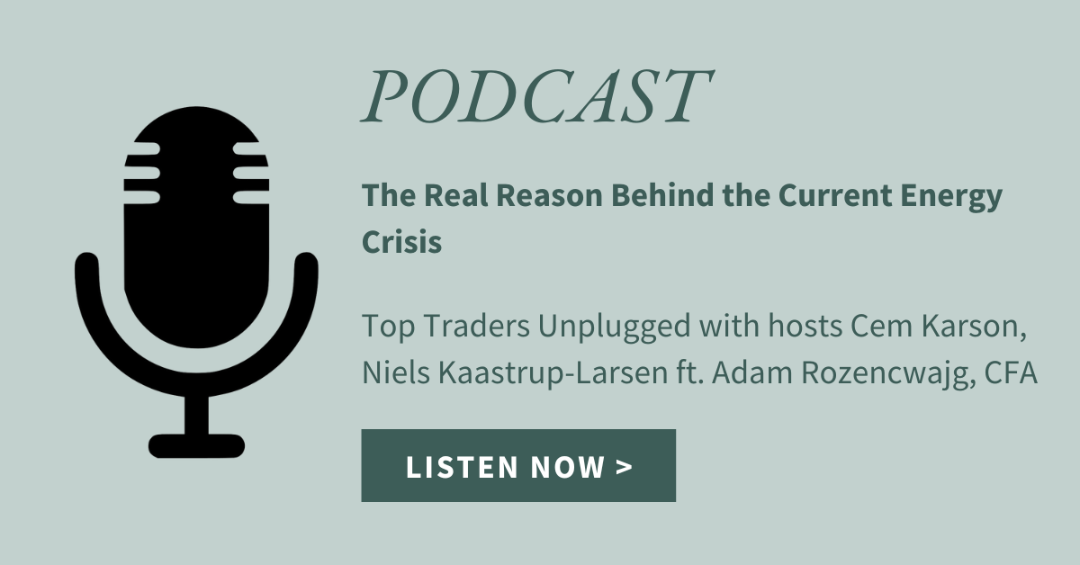 We have a global energy crisis, but how did we end up in this situation? In this interview with Top Traders Unplugged, Adam Rozencwajg, discusses this topic and the outlook of the coming months.  