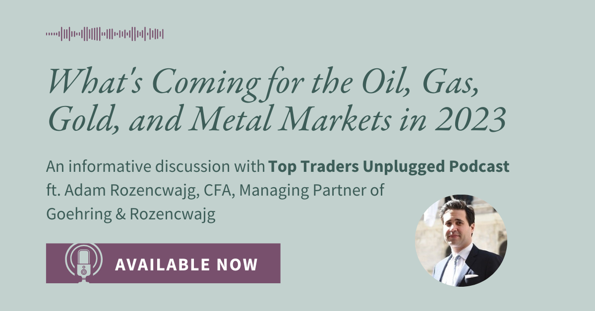 Podcast: What's Coming for the Oil, Gas, Gold, and Metal Markets in 2023? 