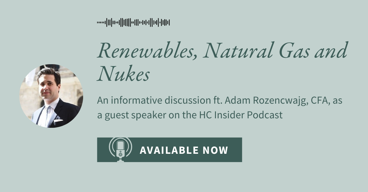 [HC Insider Podcast] Renewables, Natural Gas and Nukes
