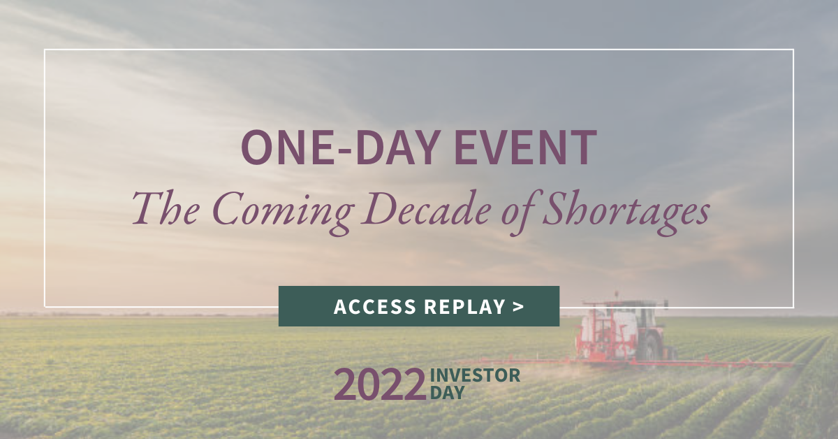 Access the replay from G&R's 2022 Investor Day - The Coming Decade of Shortages